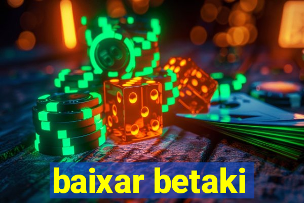 baixar betaki